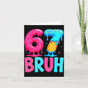 Six Seven Bruh 67 Ice Cream Drip For Men Women Kid Card