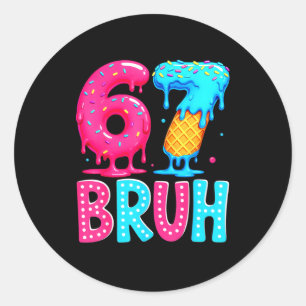 Six Seven Bruh 67 Ice Cream Drip For Men Women Kid Classic Round Sticker