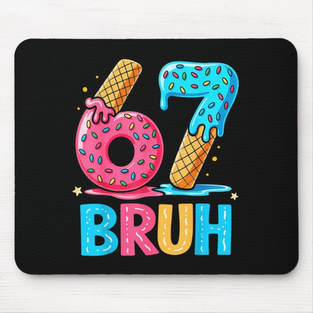 Six Seven Bruh 67 Ice Cream Drip For Men Women Kid Mouse Pad (Front)