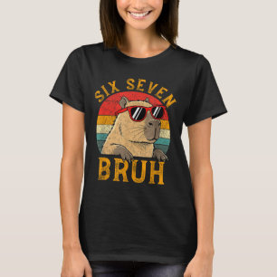 Six Seven Bruh 67 Meme Funny Capybara Viral Six Se T-Shirt