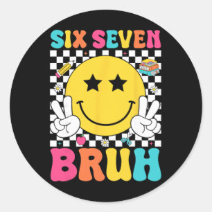 Six Seven Bruh 67 Meme Gen Alpha Slang 67 Days Of  Classic Round Sticker