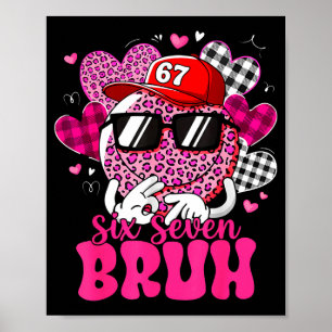 Six Seven Bruh 67 Meme Smile Face Valentines Day B Poster