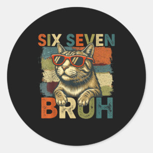 Six Seven Bruh 6 7 Meme Cat Lover 6-7 Funny Cat 67 Classic Round Sticker