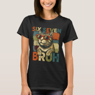 Six Seven Bruh 6 7 Meme Cat Lover 6-7 Funny Cat 67 T-Shirt