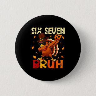 Six Seven Bruh 6 7 Meme Dabbing Turkey Thanksgivin Cm Round Badge