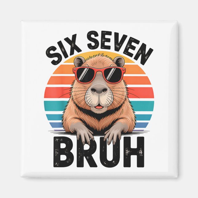 Six Seven Bruh 6 7 Meme Funny Capybara 6 7  Magnet (Front)