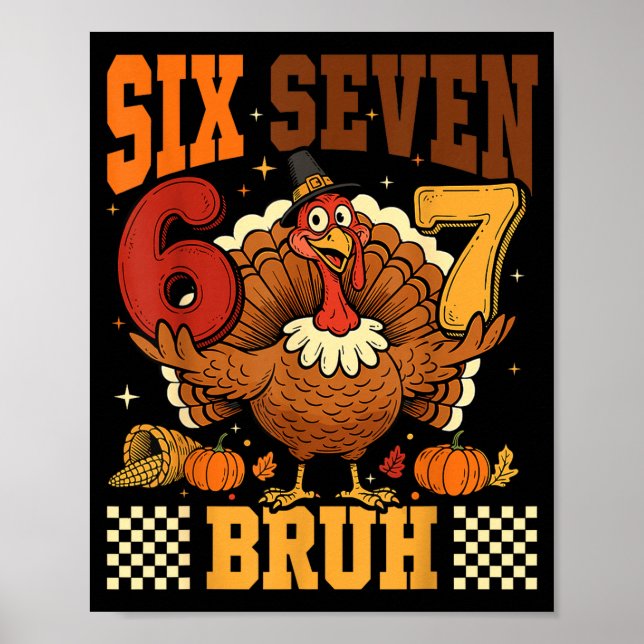 Six Seven Bruh 6 7 Meme Turkey Thanksgiving Boys G Poster (Front)