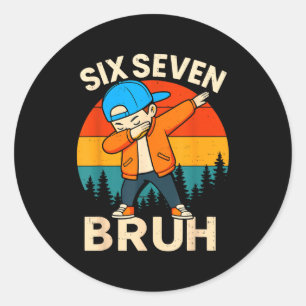 Six Seven Bruh 6 7 Number 67 Meme Dab Dabbing Boys Classic Round Sticker