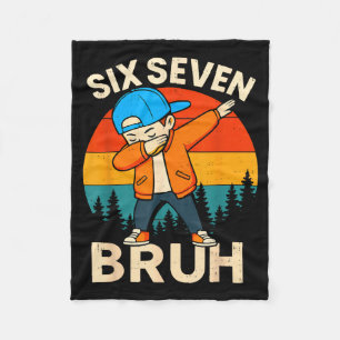 Six Seven Bruh 6 7 Number 67 Meme Dab Dabbing Boys Fleece Blanket