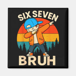 Six Seven Bruh 6 7 Number 67 Meme Dab Dabbing Boys Magnet