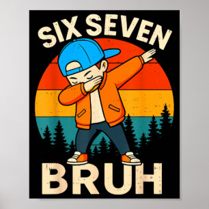 Six Seven Bruh 6 7 Number 67 Meme Dab Dabbing Boys Poster