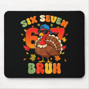 Six Seven Bruh 6 7 Turkey Thanksgiving Boy Girl Ki Mouse Pad
