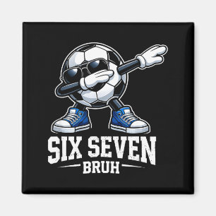 Six Seven Bruh Brainrot Gen Alpha Dabbing Soccer B Magnet