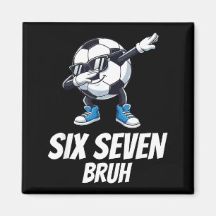 Six Seven Bruh Brainrot Gen Alpha Dabbing Soccer B Magnet