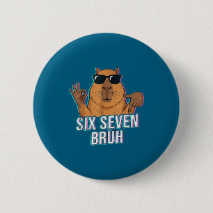 Six Seven Bruh Capybara 67 Boys Teens Kids Animals 6 Cm Round Badge