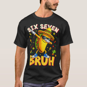 Six seven bruh cinco de mayo taco dabbing mexican T-Shirt