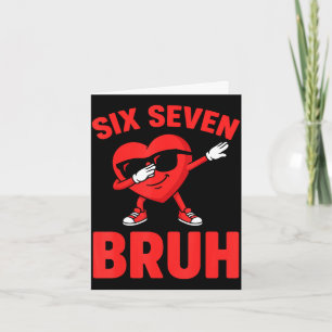Six seven bruh dabbing heart valentine funny boys  card