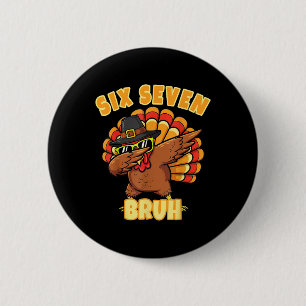 Six Seven Bruh Dabbing Turkey Thanksgiving 67 Meme 6 Cm Round Badge