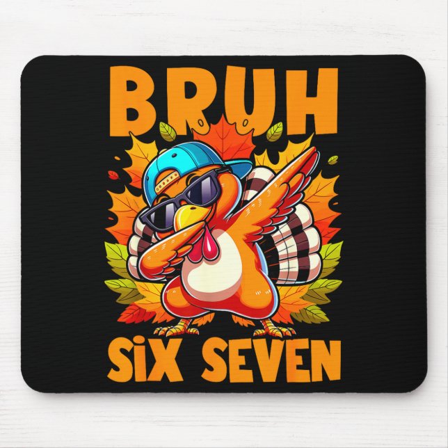Six Seven Bruh Dabbing Turkey Thanksgiving 67 Meme Mouse Pad (Front)