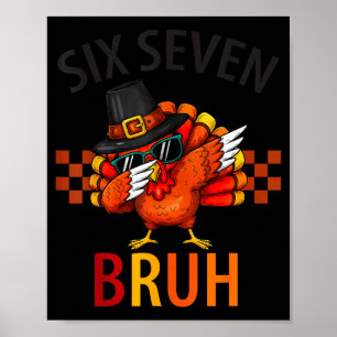 Six Seven Bruh Dabbing Turkey Thanksgiving 67 Meme Poster