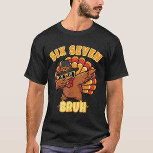 Six Seven Bruh Dabbing Turkey Thanksgiving 67 Meme T-Shirt