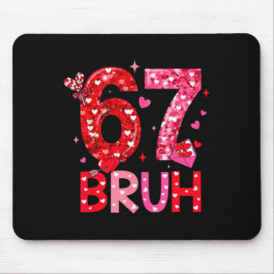 Six Seven Bruh Funny 67 Meme Valentine's Day Men W Mouse Pad