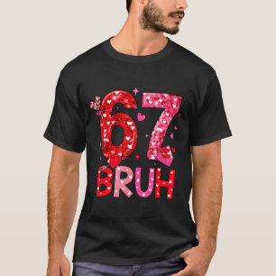 Six Seven Bruh Funny 67 Meme Valentine's Day Men W T-Shirt