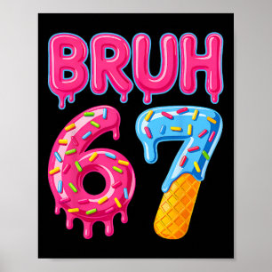 Six Seven Bruh Ice Cream Drip 6 7 Gen Alpha Slang Poster