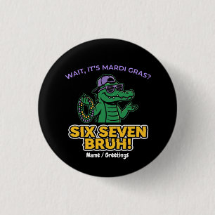 Six Seven Bruh Mardi Gras Cool Gator Festival 3 Cm Round Badge