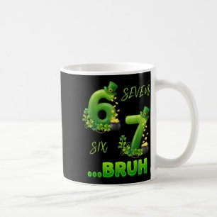 Six seven bruh meme 67 st patricks day shamrock me coffee mug