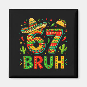 Six seven bruh mexican boys dabbing 67 meme cinco magnet
