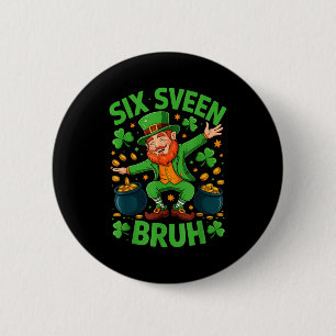 Six Seven Bruh Shirt 67 Funny Shirt Saint Patricks 6 Cm Round Badge