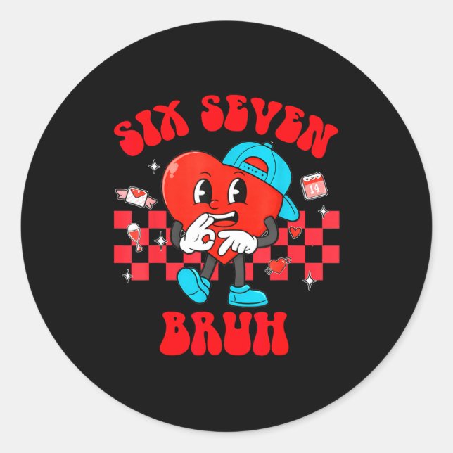 Six Seven Bruh Smile 6 7 Meme Valentine Girls Boys Classic Round Sticker (Front)