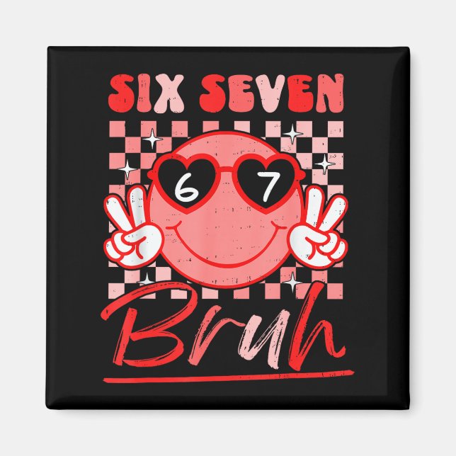Six Seven Bruh Smile 6 7 Meme Valentines Day Girls Magnet (Front)