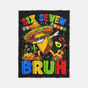 Six seven bruh tacos dabbing cinco de mayo mexican fleece blanket