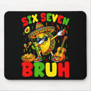 Six seven bruh tacos dabbing cinco de mayo mexican mouse pad
