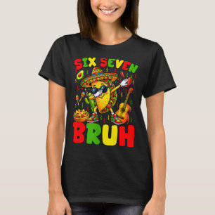 Six seven bruh tacos dabbing cinco de mayo mexican T-Shirt
