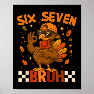 Six Seven Bruh Turkey Thanksgiving 67 Meme Gen Alp Poster