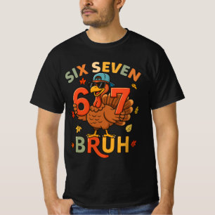 six seven bruh turkey Thanksgiving T-Shirt