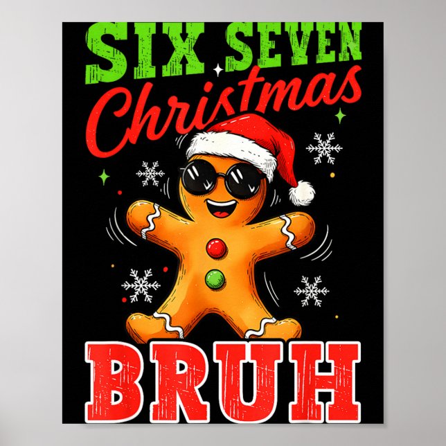 Six Seven Christmas Bruh Funny Gingerbread 6 7 Xma Poster (Front)