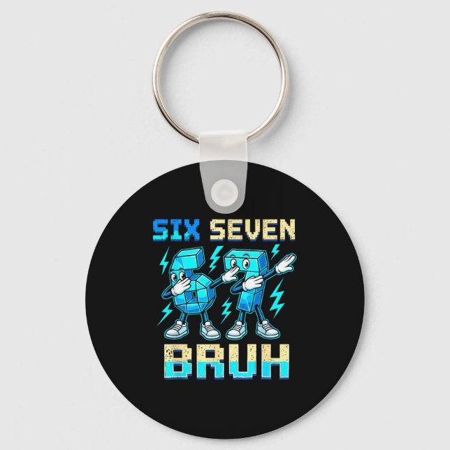 Six Seven Dabbing Cool Meme Bruh 67 Funny Dab Numb Key Ring (Front)