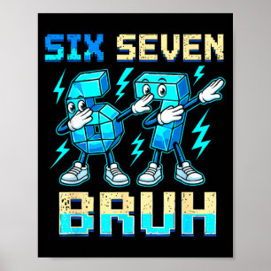 Six Seven Dabbing Cool Meme Bruh 67 Funny Dab Numb Poster
