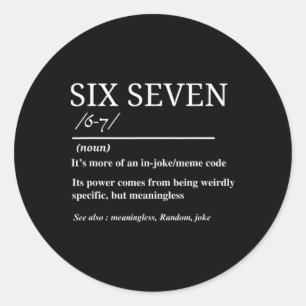 Six Seven Definition Funny 6 7 Meme Sarcastic Humo Classic Round Sticker