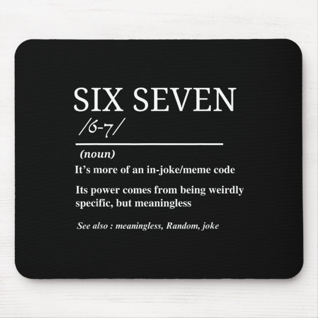Six Seven Definition Funny 6 7 Meme Sarcastic Humo Mouse Pad (Front)