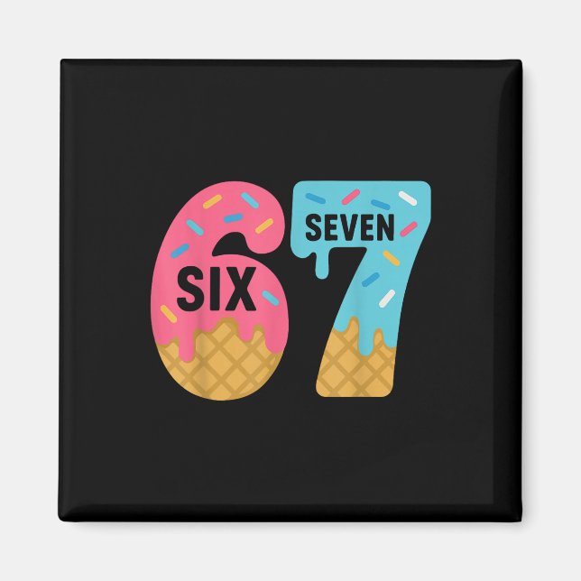Six Seven Ice Cream Drip Cool Meme 67 Funny Drippi Magnet (Front)