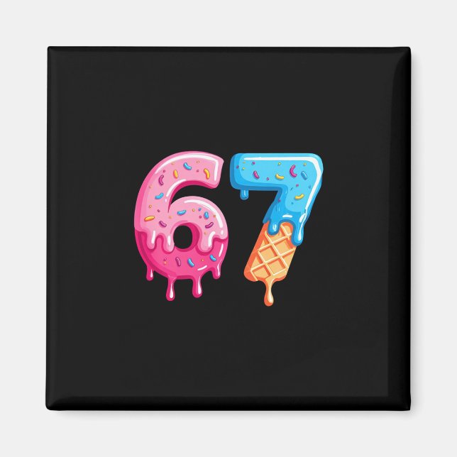 Six Seven Ice Cream Drip Cool Meme 67 Funny Number Magnet (Front)