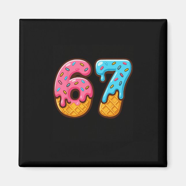 Six Seven Ice Cream Drip Cool Meme 67 Funny Number Magnet (Front)