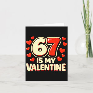 Six seven is my valentine 6 7 valentines meme card
