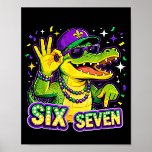 Six Seven Mardi Gras Gator Funny 67 Meme Quote _3 Poster