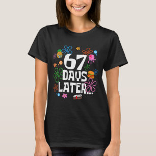 Six Seven Meme 67 Days Of School Later Funny Teach T-Shirt